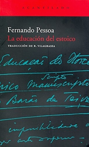 La Educacion Del Estoico - Fernando Pessoa (*)