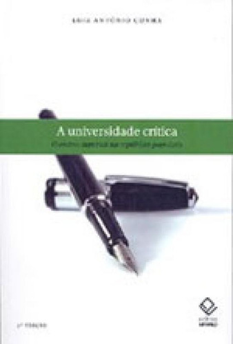 Universidade Crítica, A - 3ª Edição: O Ensino Superior Na República Populista, De Cunha, Luiz Antônio. Editora Unesp, Capa Mole, Edição 1ª Edicao - 2007 Em Português