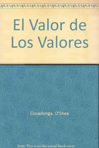 El Valor De Los Valores - O'shea, Covadonga, de O'Shea, Covadonga. Editorial TEMAS DE HOY en español