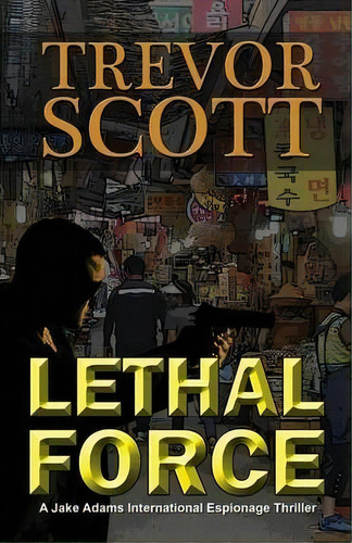 Lethal Force, De Trevor Scott. Editorial Salvo Press, Tapa Blanda En Inglés