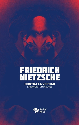 Contra La Verdad. Ensayos Tempranos - Friedrich Nietzsche