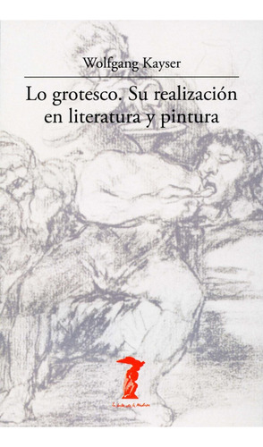 Lo Grotesco. Su Realizaciãâ³n En Literatura Y Pintura, De Kayser, Wolfgang. Editorial A. Machado Libros S. A., Tapa Blanda En Español