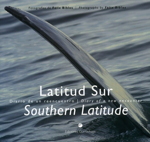 Latitud Sur / Southern Latitude. Diario De Un Reencu, de BIBLOS, FELIX. Editorial Gurruchaga en español