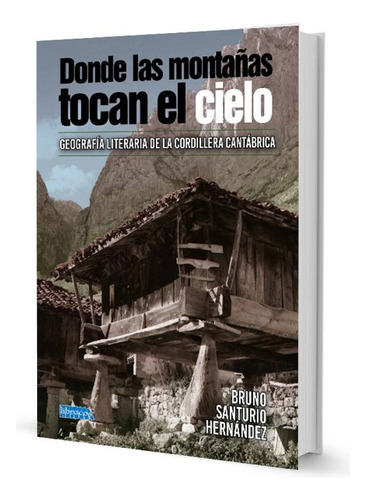 Donde Las Montaãâas Tocan El Cielo: Geografía Literaria De La Cordillera Cantábrica, De Santurio Hernandez, Bruno-ivan., Vol. 1. Editorial Librucos, Tapa Blanda En Español, 2024