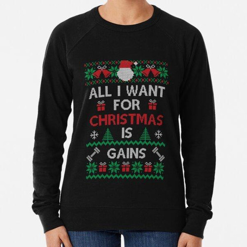 Buzo Todo Lo Que Quiero Para Navidad Es Gains Ugly Christmas