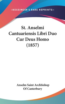 Libro St. Anselmi Cantuariensis Libri Duo Cur Deus Homo (...