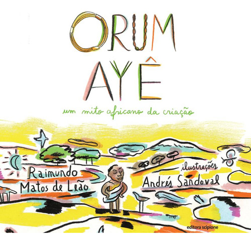 Orum Ayê: Um mito africano da criação, de Leão, Raimundo Matos de. Editorial Scipione, capa mole em português, 2014
