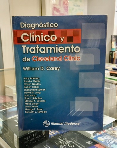 Diagnóstico Clínico Y Tratamiento De Cleveland Clini, de WILLIAM D. CAREY y OTROS. Editorial MANUAL MODERNO en español