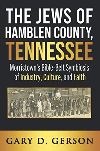 The Jews Of Hamblen County, Tennessee: Morristownøs Bible-belt Symbiosis Of Industry, Culture, And Faith, De Gerson, Gary D.. Editorial Independently Published, Tapa Blanda En Inglés