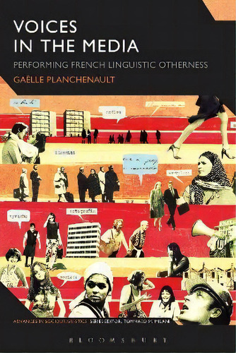 Voices In The Media : Performing French Linguistic Otherness, De Gaelle Planchenault. Editorial Bloomsbury Publishing Plc, Tapa Dura En Inglés