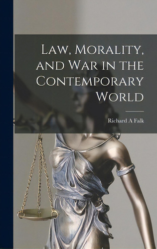 Law, Morality, And War In The Contemporary World, De Falk, Richard A.. Editorial Hassell Street Pr, Tapa Dura En Inglés