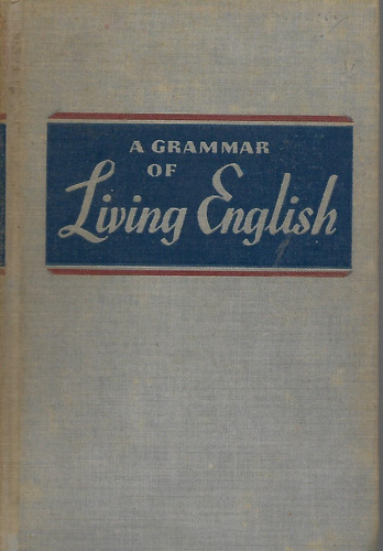 A Grammar Of Living English - George Harley Mc Knight Y Otro
