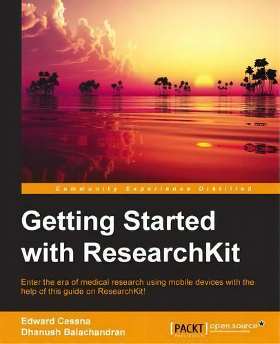 Getting Started With Researchkit, De Edward Cessna. Editorial Packt Publishing Limited, Tapa Blanda En Inglés