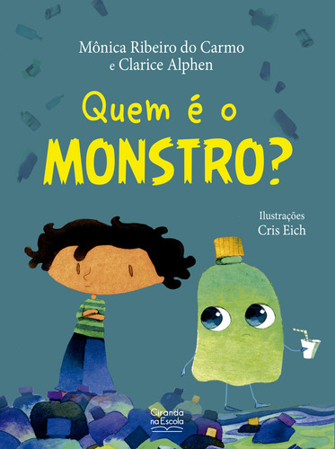 Quem É O Monstro?, De Mônica Ribeiro Do Carmo. Editora Ciranda Na Escola, Capa Mole, Edição 1 Em Português, 2023