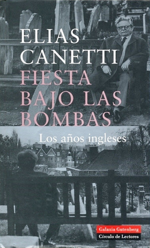 FIESTA BAJO LAS BOMBAS, de Elias Canetti. Editorial GALAXIA GUTENBERG en español