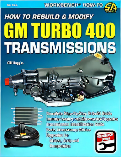 How To Rebuild & Modify Gm Turbo 400 Transmissions (s-a Des, De Cliff Ruggles. Editorial Cartech En Inglés