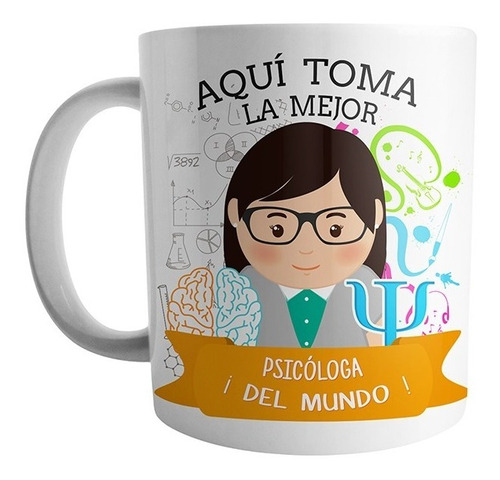 Mug Aqui Toma La Mejor Psicologa Del Mundo