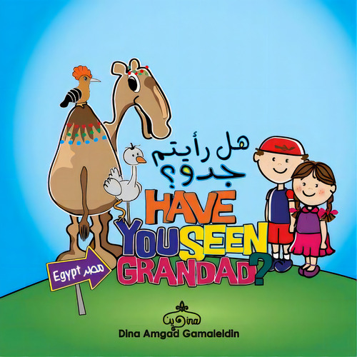 Have You Seen Grandad: An Amazing Adventure In Both English And Arabic Through Egypt, De Gamaleldin, Dina Amgad Ahmed. Editorial Createspace, Tapa Blanda En Inglés