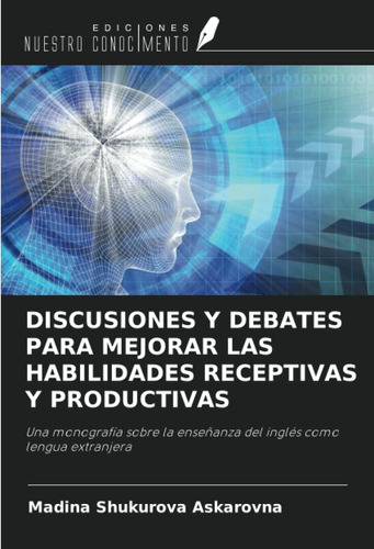 Libro: Discusiones Y Debates Para Mejorar Las Habilidades Re