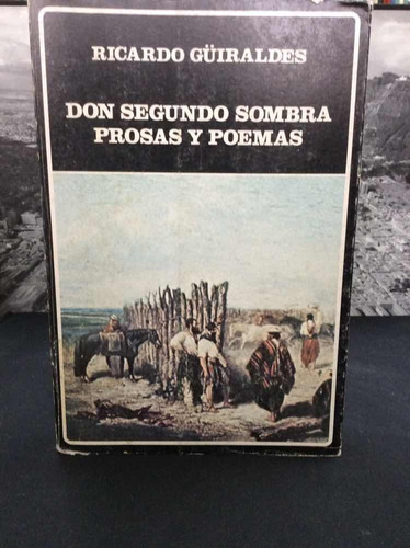 Don Segundo Sombra - Prosas Y Poemas - Ricardo Guiraldes