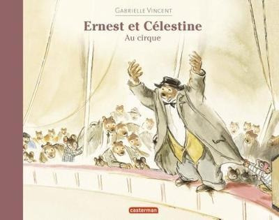 Ernest Et Celestine Au Cirque - Gabrielle Vincent