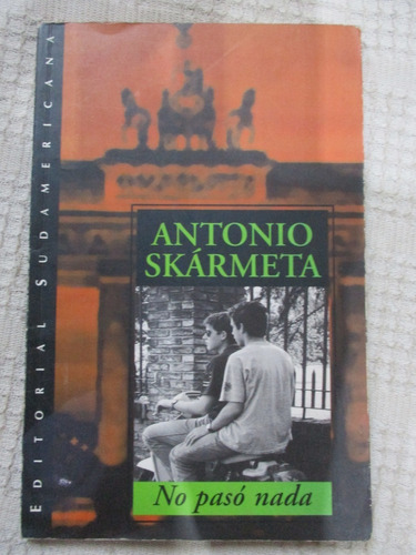 Antonio Skármeta - No Pasó Nada