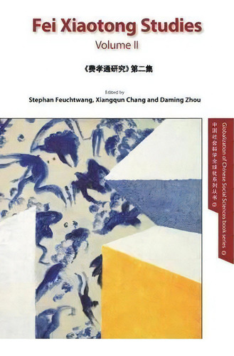 Fei Xiaotong Studies, Vol. Ii, English Edition, De Stephan Feuchtwang., Vol. 2. Editorial Ccpn Global, Tapa Blanda En Inglés