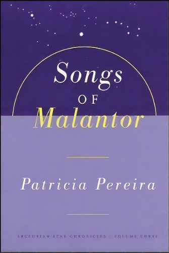 Songs Of Malantor : The Arcturian Star Chronicles Volume Three, De Patricia Pereira. Editorial Beyond Words Publishing, Tapa Blanda En Inglés, 1998