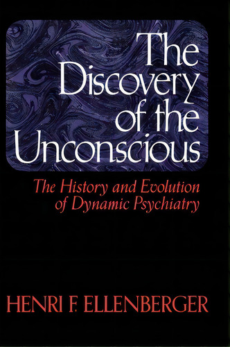 The Discovery Of The Unconscious, De Henri F. Ellenberger. Editorial Ingram Publisher Services Us, Tapa Blanda En Inglés