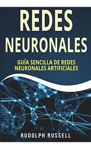 Libro : Redes Neuronales Guia Sencilla De Redes Neuronales..