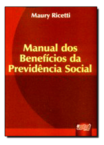 Manual Dos Beneficios Da Previdencia Social, De Ricetti. Editora Jurua, Capa Dura Em Português