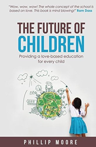 The Future Of Children: Providing A Love-based Education For Every Child, De Moore, Phillip. Editorial Emergence Education, Tapa Blanda En Inglés