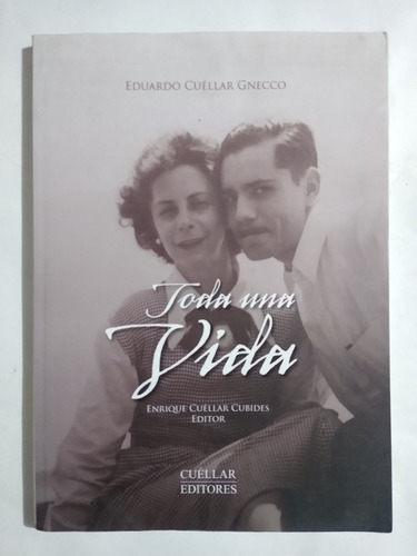 Toda Una Vida / Eduardo Cuéllar Gnecco