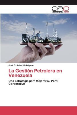 Libro La Gestion Petrolera En Venezuela - Josã© G Salvuch...