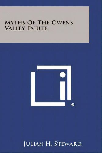 Myths Of The Owens Valley Paiute, De Steward, Julian H.. Editorial Literary Licensing Llc, Tapa Blanda En Inglés