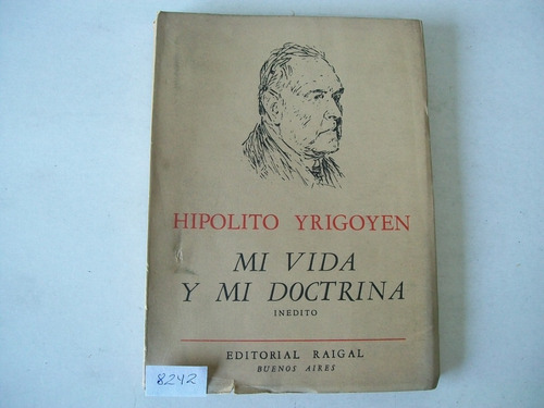 Hipólito Yrigoyen · Mi Vida Y Mi Doctrina