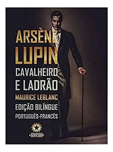 Livro Arsène Lupin: Cavalheiro E Ladrão - Maurice Leblanc