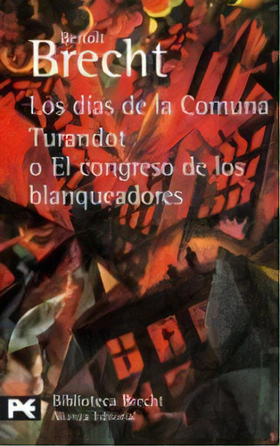 Los Dias De La Comuna *: Turandot O El Congreso De Los Blanqueadores, De Bertolt Brecht. Alianza Editorial, Edición 1 En Español