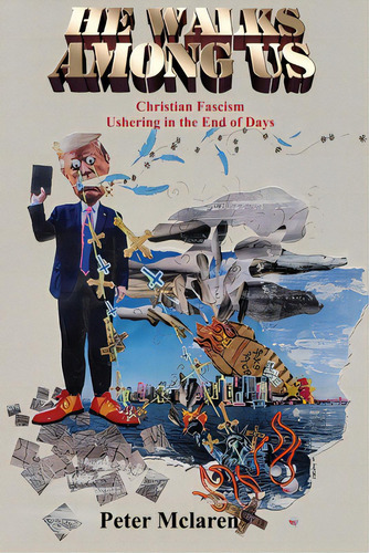 He Walks Among Us: Christian Fascism Ushering In The End Of Days, De Mclaren, Peter. Editorial Dio Pr Inc, Tapa Blanda En Inglés