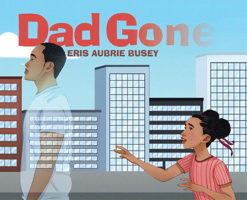 Dad Gone, De Busey, Eris Aubrie., Vol. 1. Editorial Tellwell Talent, Tapa Dura En Inglés