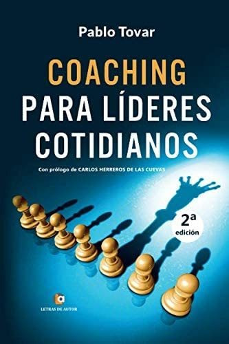 Libro: Coaching Para Líderes Cotidianos. 2ª Edición (spanish