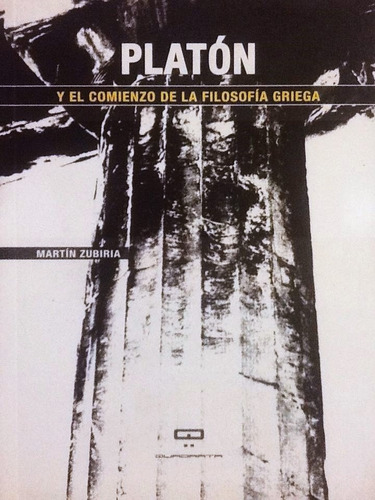 Platón Y El Comienzo De La Filosofía Griega - Martín Zubiría