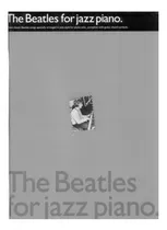 Comprar Beatles For Jazz Piano - 11 Partituras Piano Acorde Guitarra