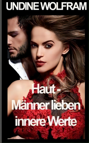 Haut - Manner Lieben Innere Werte: Männer Lieben Innere Werte, De Undine Wolfram., Vol. 1. Editorial Books On Demand, Tapa Blanda En Alemán