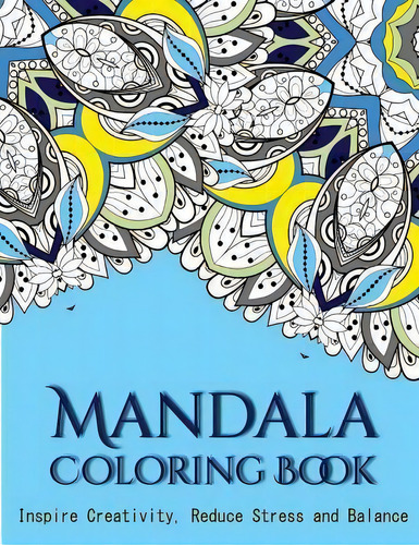 The Mandala Coloring Book : Inspire Creativity, Reduce Stress, And Balance With 30 Mandala Colori..., De V Art. Editorial Createspace Independent Publishing Platform, Tapa Blanda En Inglés