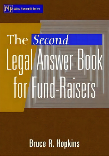 The Second Legal Answer Book For Fund-raisers, De Bruce R. Hopkins. Wiley Nprofit Series, Vol. 1. Editorial John Wiley Sons Inc, Tapa Blanda En Inglés
