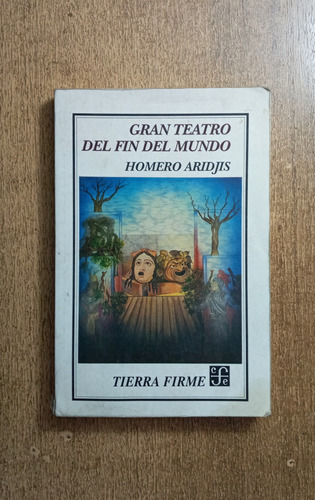 Gran Teatro Del Fin Del Mundo / Homero Aridjis