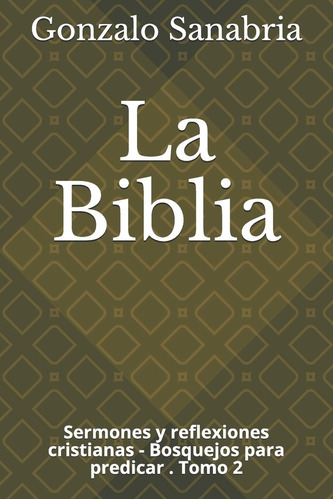 Libro: La Biblia: Sermones Y Reflexiones Cristianas - Bosque