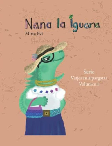 Libro: Nana, La Iguana: Viajes En Alpargatas Volumen 1