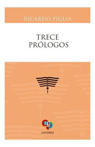 Trece Prologos. Ricardo Piglia. Fce